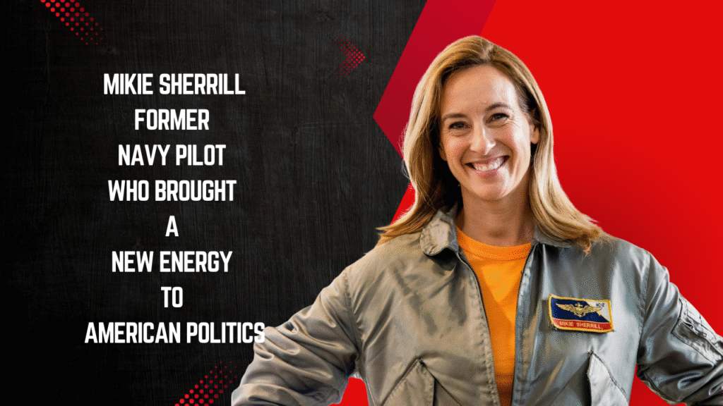 Mikie Sherrill – The Former Navy Pilot Who Brought a New Energy to American Politics