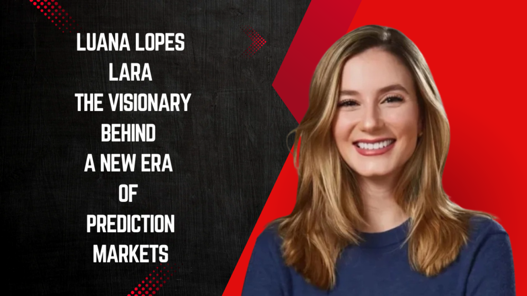 Luana Lopes Lara: The Visionary Behind a New Era of Prediction Markets