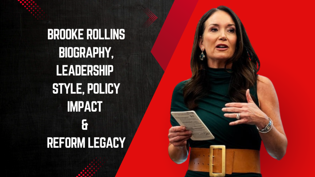 Brooke Rollins – Biography, Leadership Style, Policy Impact & Reform Legacy