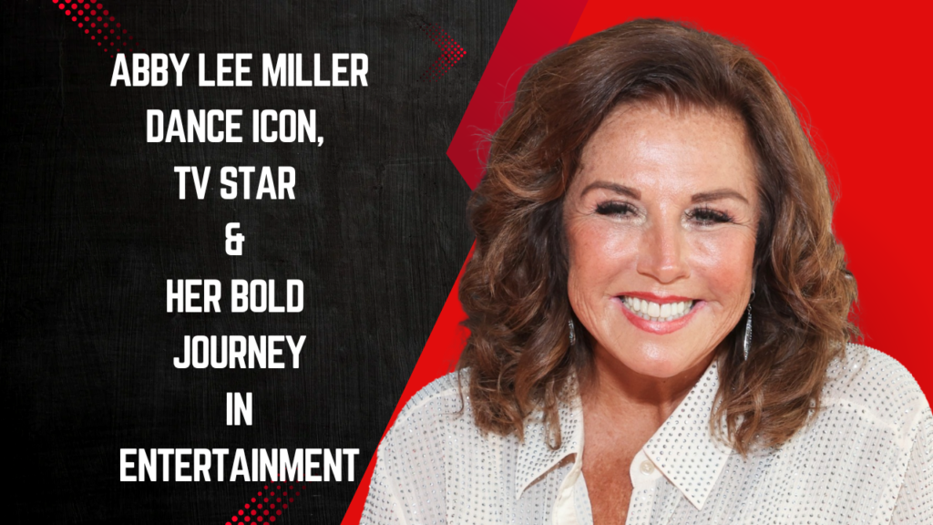 Abby Lee Miller – Dance Icon, TV Star & Her Bold Journey in Entertainment