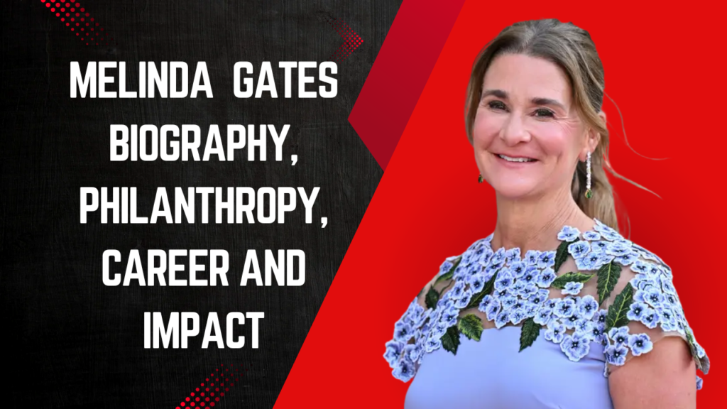 Melinda Gates Biography, Philanthropy, Career and Impact