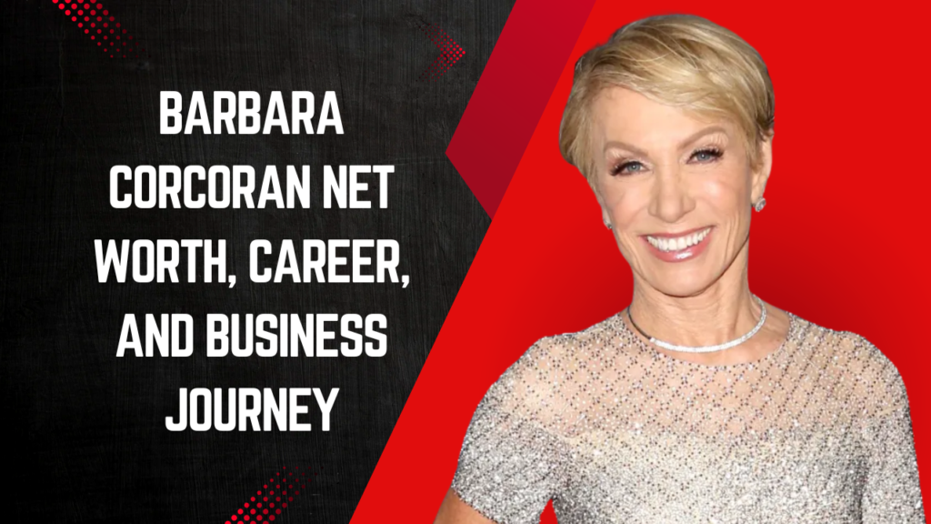 Barbara Corcoran Net Worth, Career, and Business Journey