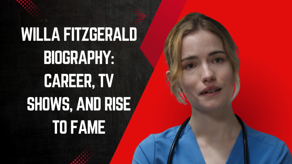 Willa Fitzgerald Biography: Career, TV Shows, and Rise to Fame