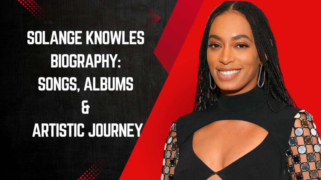 Solange Knowles Biography: Songs, Albums & Artistic Journey