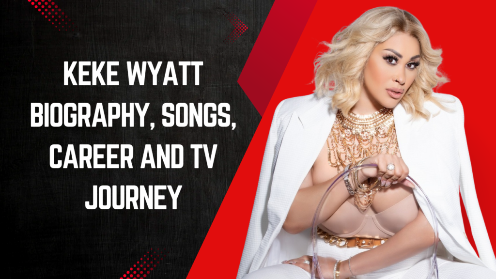 Keke Wyatt Biography, Songs, Career and TV Journey