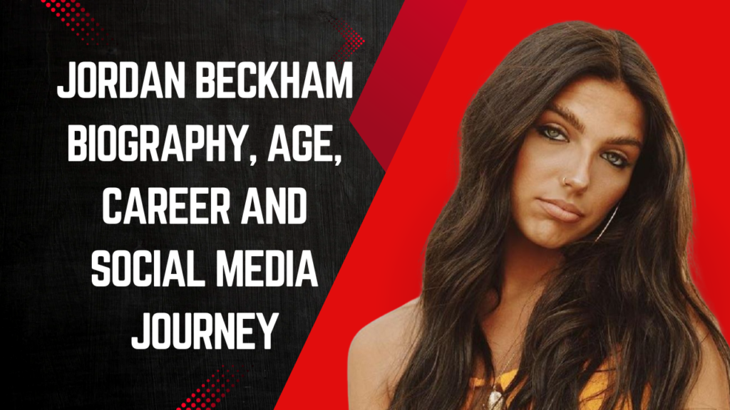 Jordan Beckham Biography, Age, Career and Social Media Journey