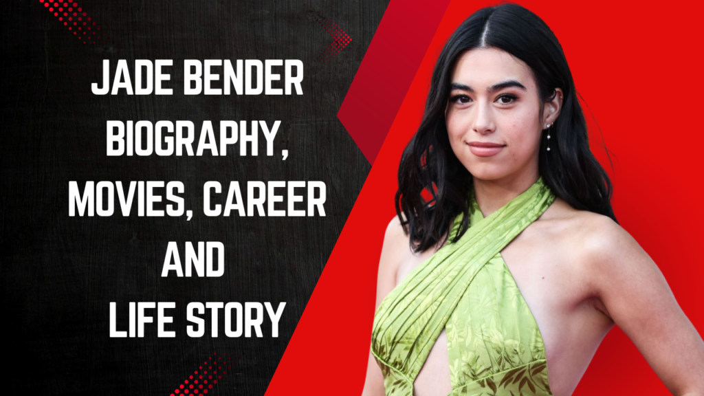 Jade Bender Biography, Movies, Career and Life Story