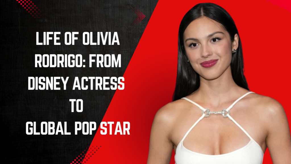 Life of Olivia Rodrigo: From Disney Actress to Global Pop Star