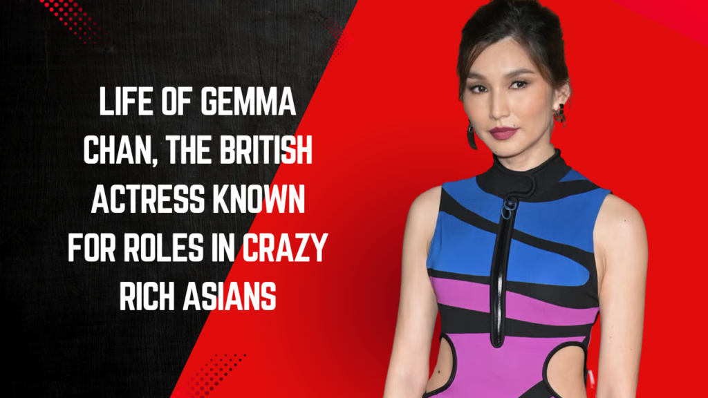Gemma Chan, the British actress known for roles in Crazy Rich Asians