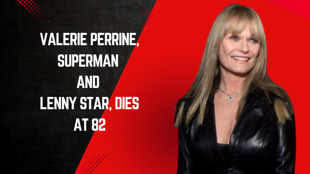 Valerie Perrine Death News: Superman & Lenny Actress Dies at 82
