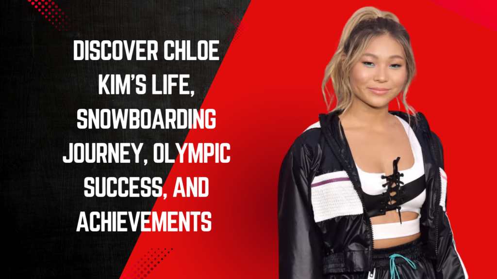 Discover Chloe Kim’s life, snowboarding journey, Olympic success, and achievements